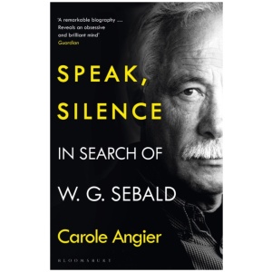 Speak, Silence: In Search of W. G. Sebald