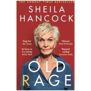 Old Rage: 'One of our best-loved actor's powerful riposte to a world driving her mad’ - DAILY MAIL