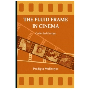 The Fluid Frame in Cinema: Collected Essays