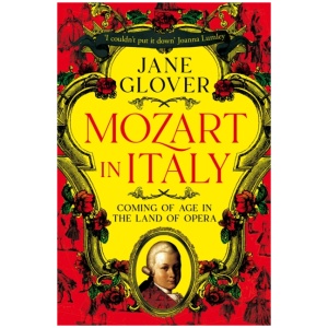 Mozart in Italy: Coming of Age in the Land of Opera