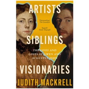 Artists, Siblings, Visionaries: The lives and loves of Gwen and Augustus John