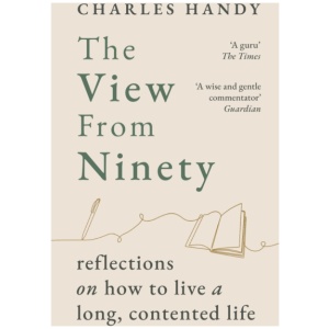The View from Ninety: Reflections on How to Live a Long, Contented Life