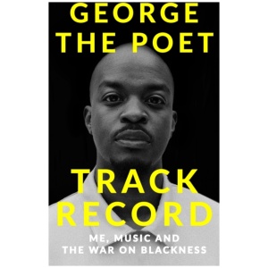 Track Record: Me, Music, and the War on Blackness: THE REVOLUTIONARY MEMOIR FROM THE UK'S MOST CREATIVE VOICE