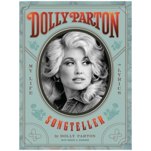 Dolly Parton, Songteller: The New York Times bestselling celebration of the life and lyrics of country music legend Dolly Parton