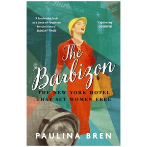 The Barbizon: The New York Hotel That Set Women Free