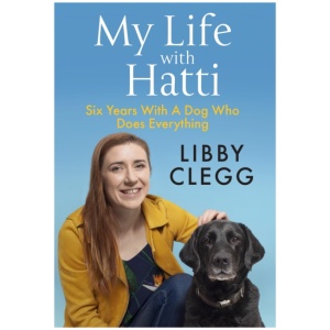 My Life with Hatti: Six Years With A Dog Who Does Everything
