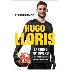 Earning My Spurs: A Life in Football from Nice to LA and Beyond: My Autobiography
