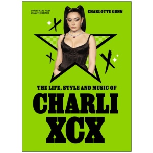 The Life, Style and Music of Charli XCX: Cultural Agenda Setter and Brat Icon