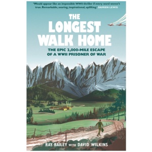 The Longest Walk Home: The Epic 2,000-Mile Escape of a WWII Prisoner of War