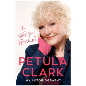 Is That You, Petula?: An Autobiography