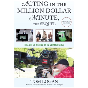 Acting in the Million Dollar Minute, the Sequel: The Art of Acting in TV Commercials