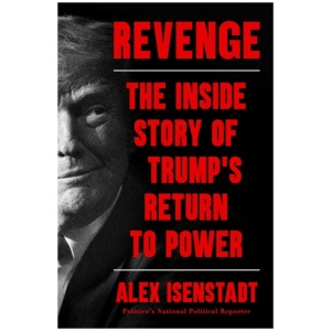 Revenge: The Inside Story of Trump’s Return to Power