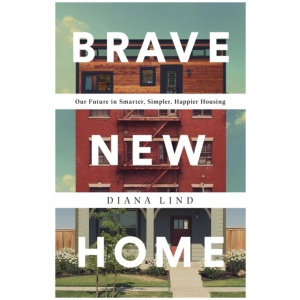 Brave New Home: Our Future in Smarter, Simpler, Happier Housing