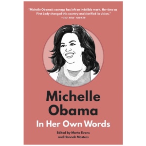 Michelle Obama: In Her Own Words: In Her Own Words