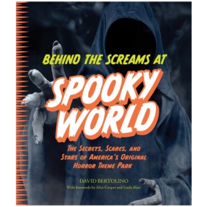 Behind the Screams at Spookyworld: The Secrets, Scares, and Stars of America’s Original Horror Theme Park