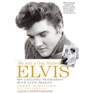 Me and a Guy Named Elvis: My Lifelong Friendship with Elvis Presley
