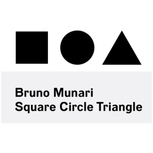 Bruno Munari: Square, Circle, Triangle