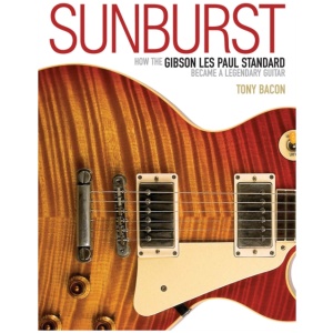 Sunburst: How the Gibson Les Paul Standard Became a Legendary Guitar
