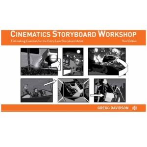 Cinematics Storyboard Workshop: Filmmaking Essentials for the Entry-Level Storyboard Artist
