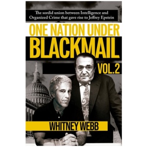 One Nation Under Blackmail Vol. 2: The Sordid Union Between Intelligence and Organized Crime that Gave Rise to Jeffrey Epstein Vol. 2