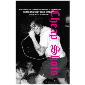 Cheap Shots: A Photographic Look at Underground Bands Through the 80s and Beyond