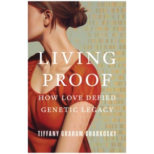 Living Proof: How Love Defied Genetic Legacy