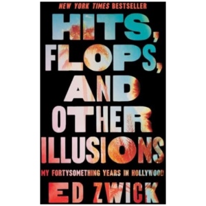 Hits, Flops, and Other Illusions: My Fortysomething Years in Hollywood