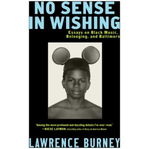 No Sense in Wishing: Essays on Black Music, Belonging, and Baltimore