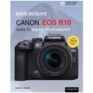David Busch's Canon EOS R10 Guide to Digital Photography