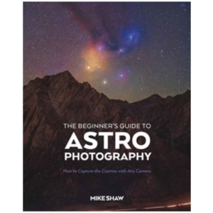 The Beginner's Guide to Astrophotography: How to Capture the Cosmos with Any Camera