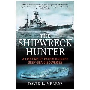 The Shipwreck Hunter: A lifetime of extraordinary deep-sea discoveries