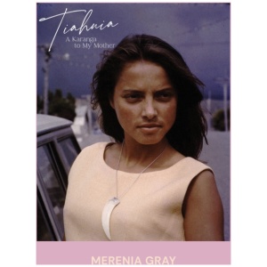 Tiahuia: A Karanga For My Mother