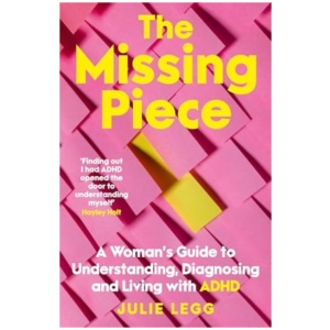 The Missing Piece: for readers of Gwendoline Smith and Chanelle Moriah: A Woman's Guide to Understanding, Diagnosing and Living with ADHD