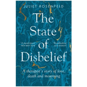 The State of Disbelief: A therapist's story of love, death and mourning
