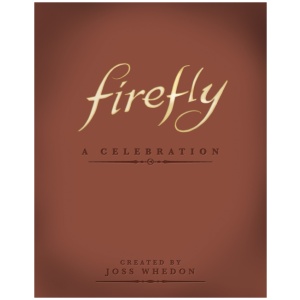 Firefly: A Celebration (Anniversary Edition)
