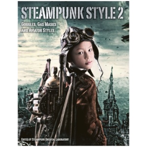 Steampunk Style 2: Goggles, Gas Masks and Aviator Styles