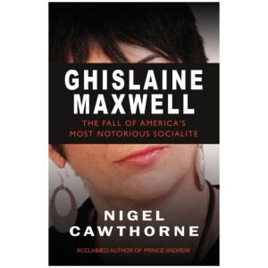 Ghislaine Maxwell: Epstein and The Fall of America's Most Infamous Socialite