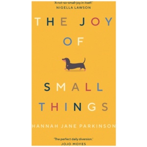 The Joy of Small Things: 'A not-so-small joy in itself.' Nigella Lawson