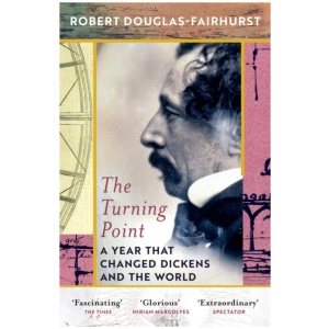 The Turning Point: A Year that Changed Dickens and the World