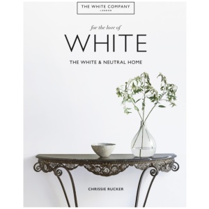 The White Company, For the Love of White: The White & Neutral Home