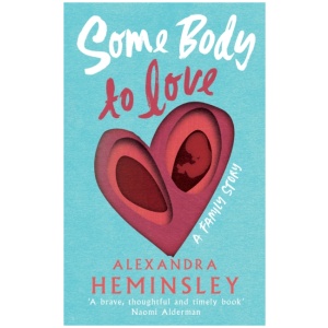 Some Body to Love: A Family Story