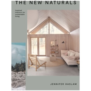 The New Naturals: Inspired Interiors for Sustainable Living