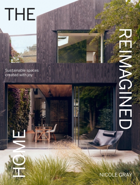 The Reimagined Home: Sustainable Spaces Created with Joy