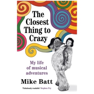 The Closest Thing to Crazy: My Life of Musical Adventures