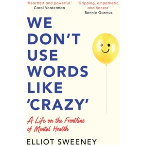 We Don't Use Words Like 'Crazy': On the Frontline of Mental Health