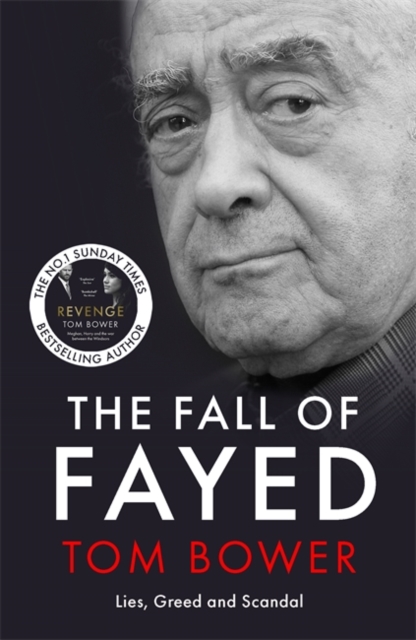 The Fall of Fayed: Lies, Greed and Scandal - The bestselling controversial biography