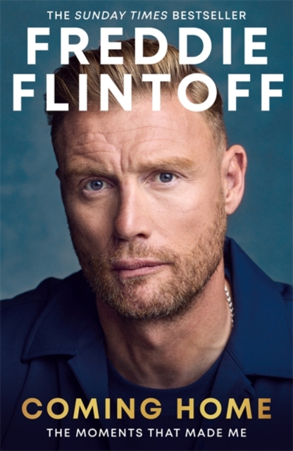 Freddie Flintoff: Coming Home: The Inspiring Autobiography and the Perfect gift for Father's Day
