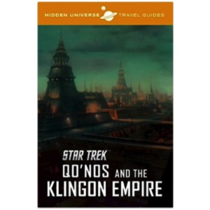 Hidden Universe Travel Guide: Star Trek: Qo'nos and the Klingon Empire