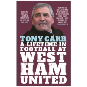 Tony Carr: A Lifetime in Football at West Ham United