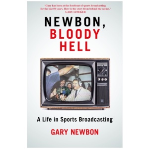Newbon, Bloody Hell: A Life in Sports Broadcasting